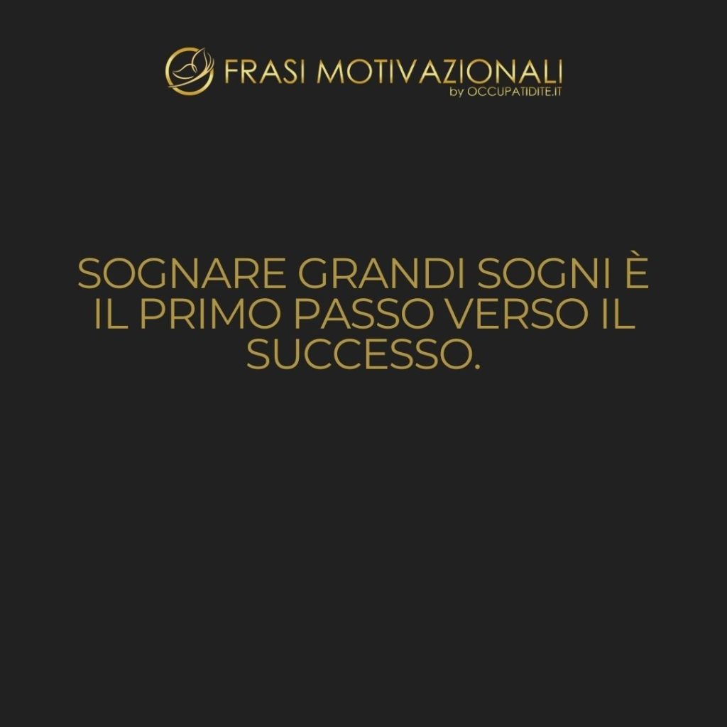 Sognare grandi sogni è il primo passo verso il successo.  –   John C. Maxwell