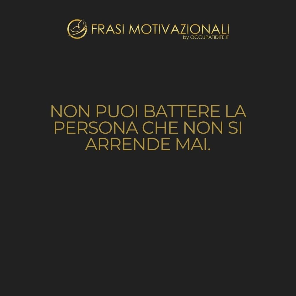 Non puoi battere la persona che non si arrende mai. – Babe Ruth