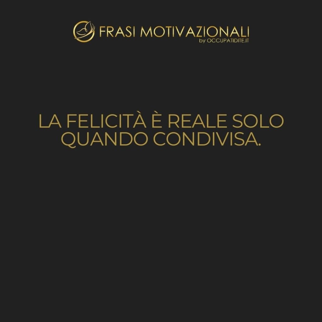 La felicità è reale solo quando condivisa. – Christopher McCandless