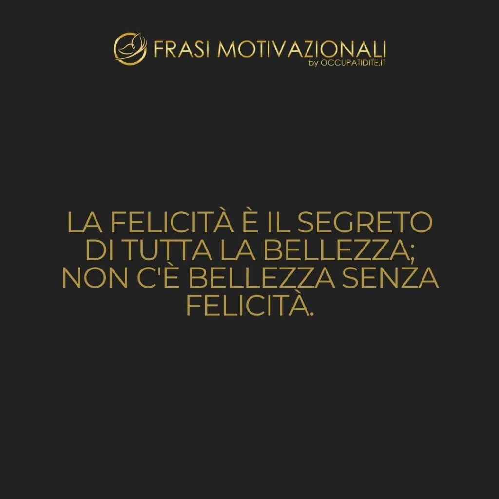 La felicità è il segreto di tutta la bellezza; non c’è bellezza senza felicità.  –   Christian Dior