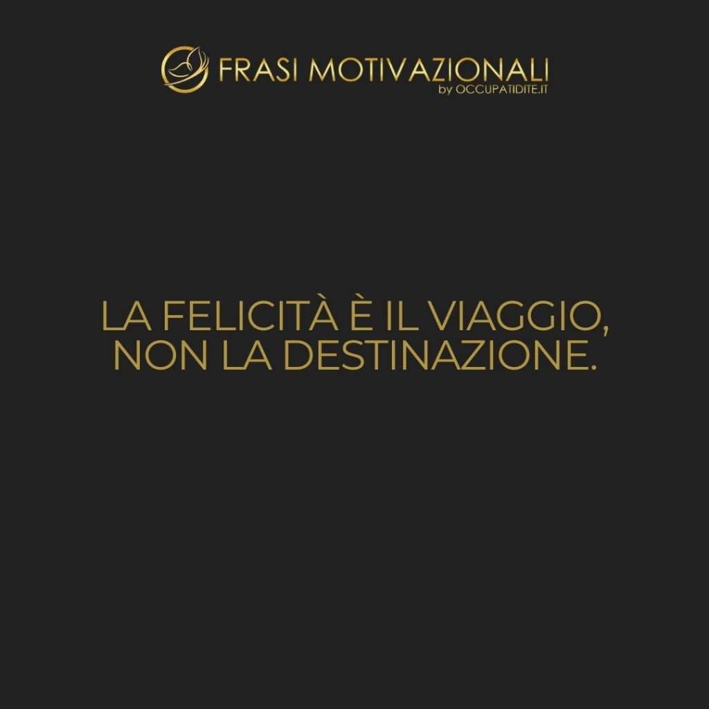 La felicità non è una destinazione, è un modo di viaggiare.  –   Roy M. Goodman