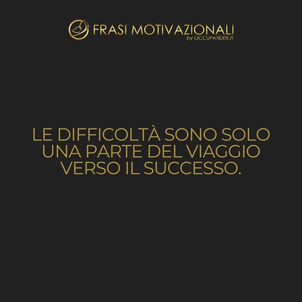 Le difficoltà sono solo opportunità per dimostrare chi sei veramente. – Anonimo