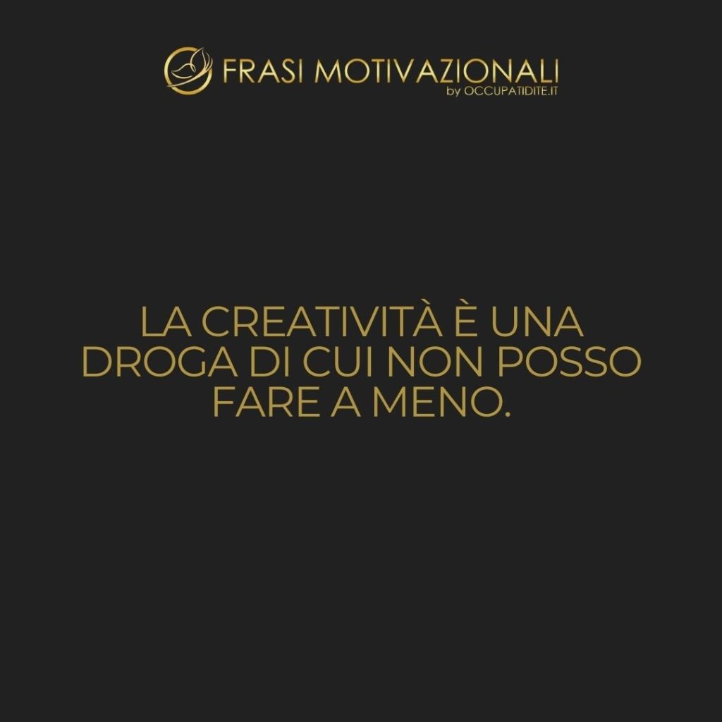 La creatività è una droga di cui non posso fare a meno. – Cecil B. DeMille