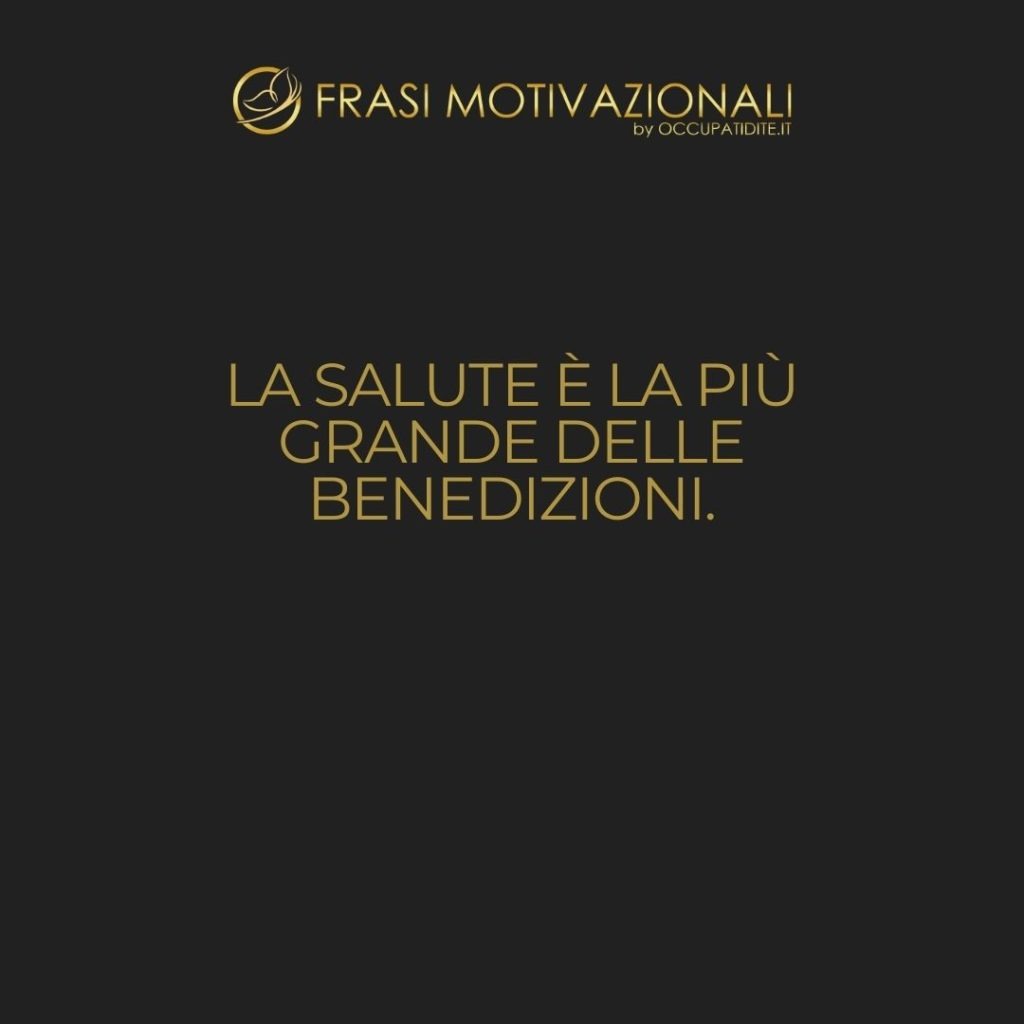 La salute è la più grande delle benedizioni.  –   Publilio Siro