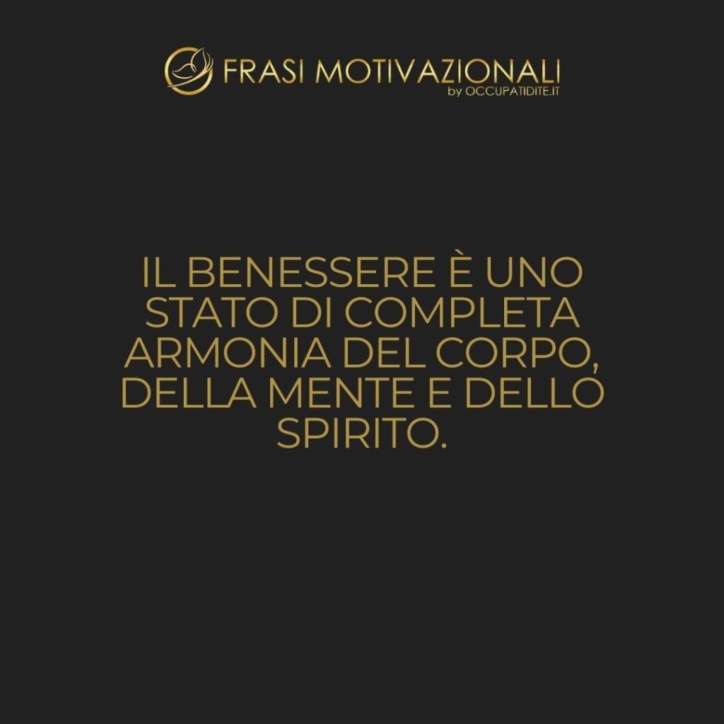 Il benessere è uno stato di completa armonia del corpo, della mente e dello spirito.  –   B.K.S. Iyengar