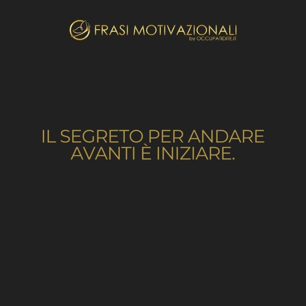 Il segreto per andare avanti è iniziare.  –   Mark Twain
